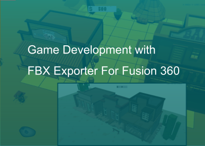 Game Development with FBX Exporter For Fusion 360