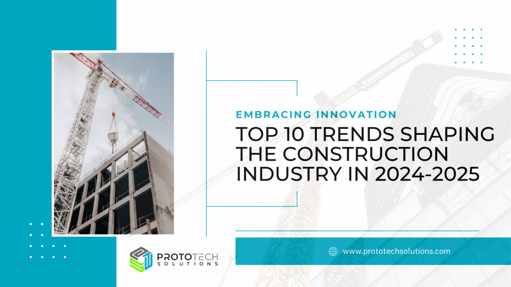 Anticipating the Future: Top 10 Trends Shaping the Construction Industry in 2024-2025