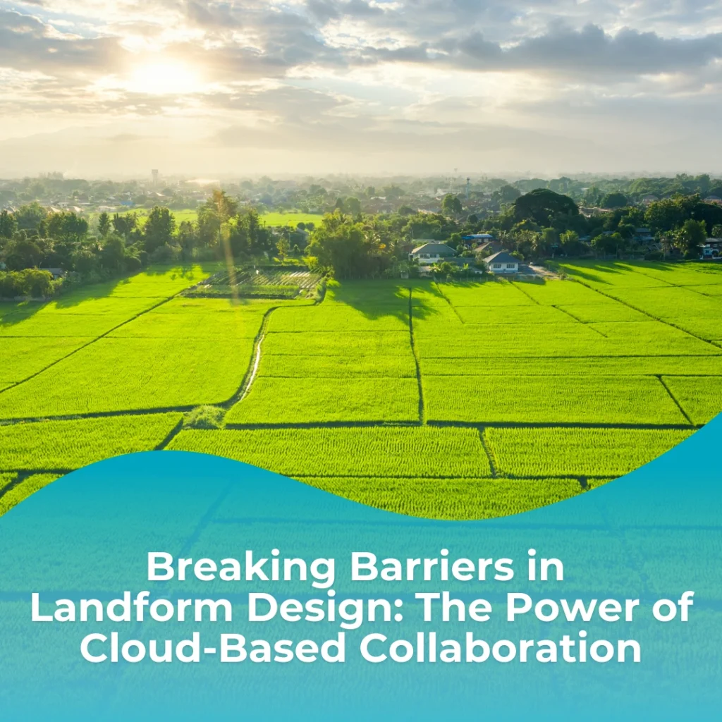 Breaking Barriers in Landform Design_ The Power of Cloud-Based Collaboration