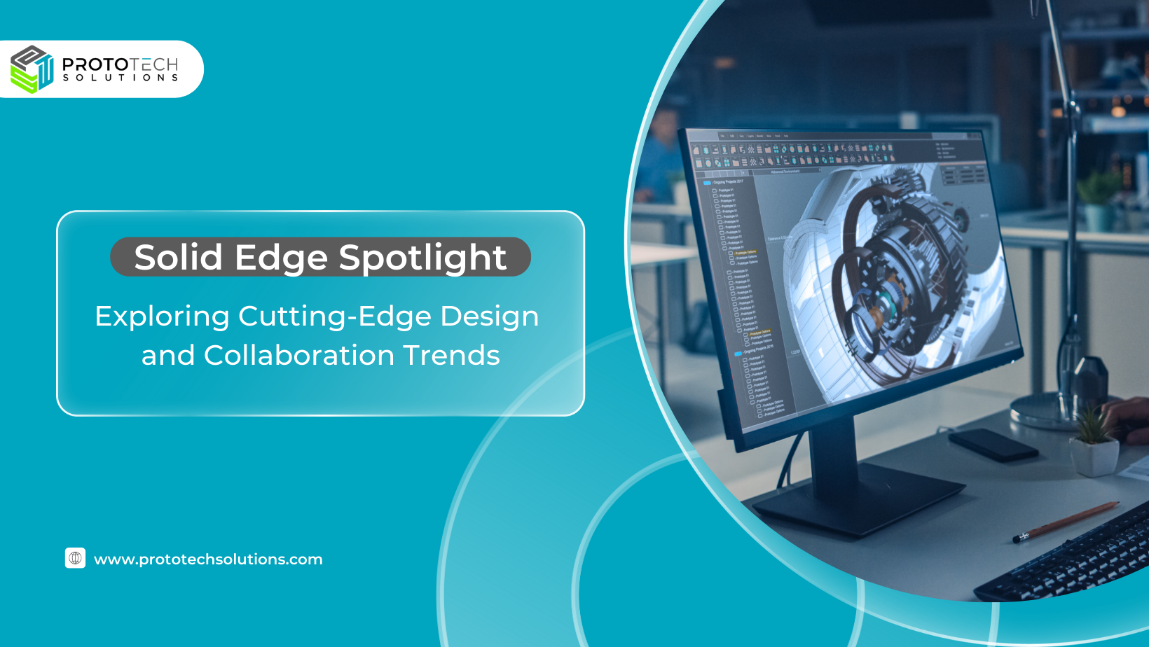 Solid Edge Spotlight: Exploring Cutting-Edge Design and Collaboration Trends
