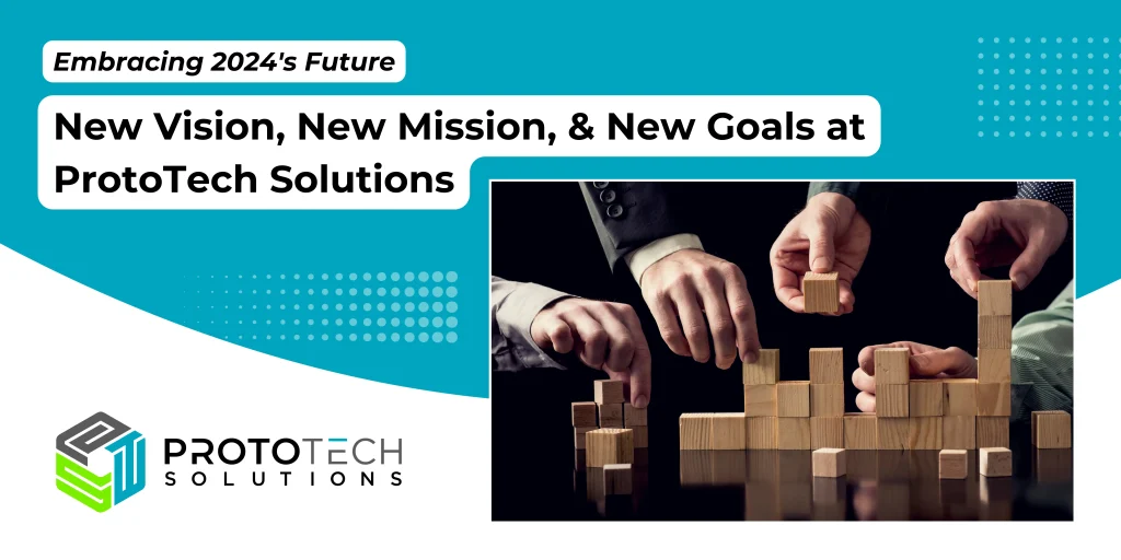 ProtoTech Vision, Mission, and Goals for 2024