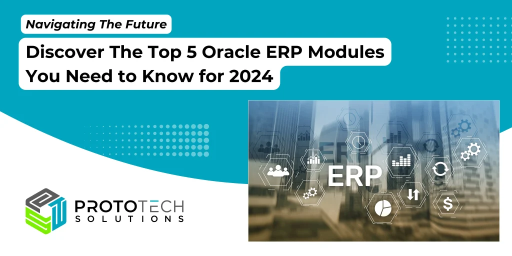 Top 5 Oracle ERP Modules You Need To Know For 2024