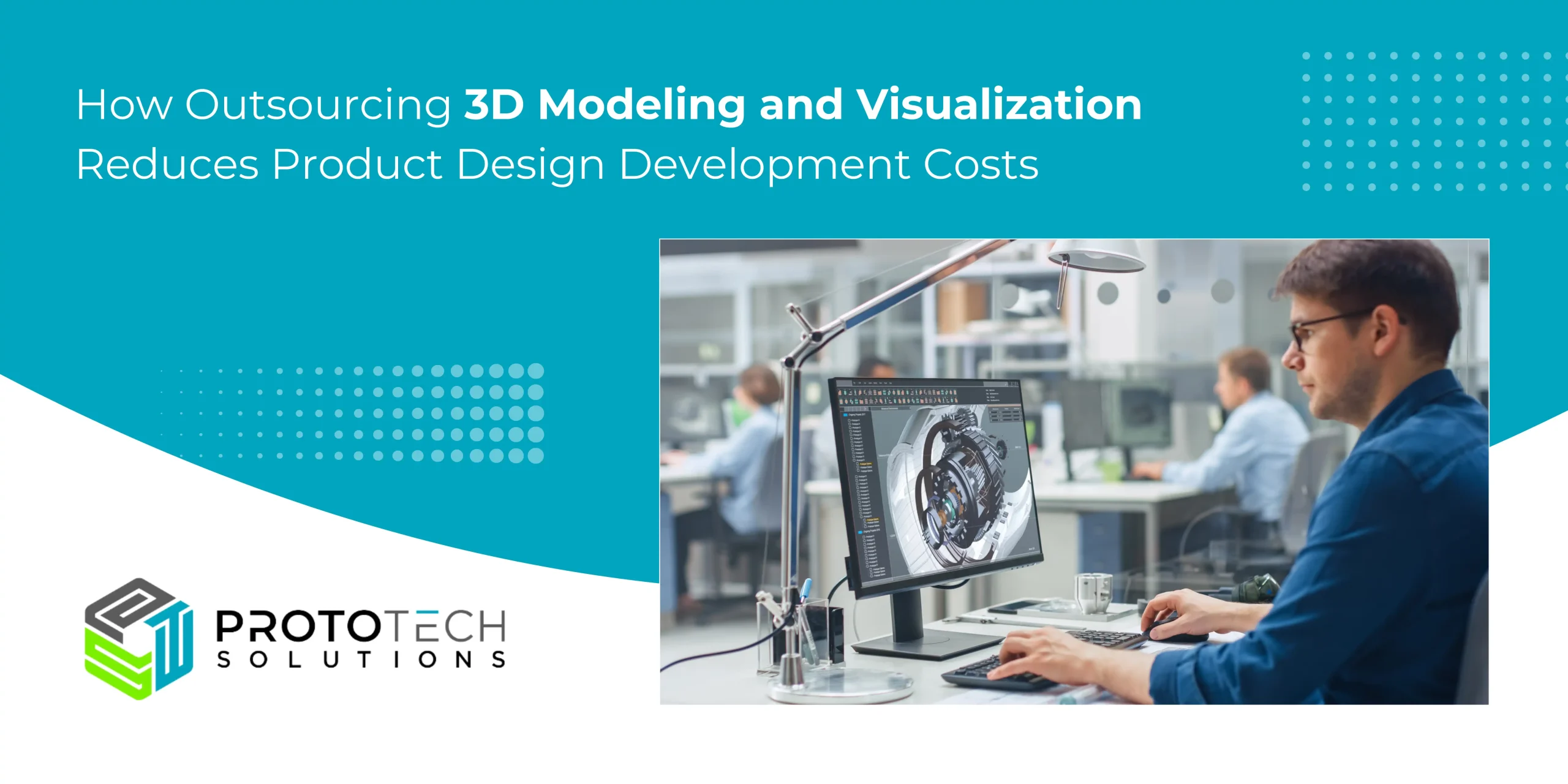 How Outsourcing 3D Modeling and Visualization Reduces Product Design Development Costs