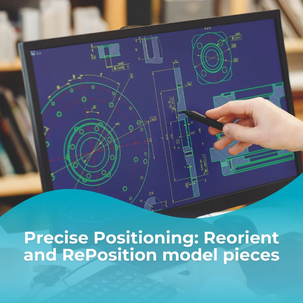 Precise Positioning_ Reorient and RePosition model pieces