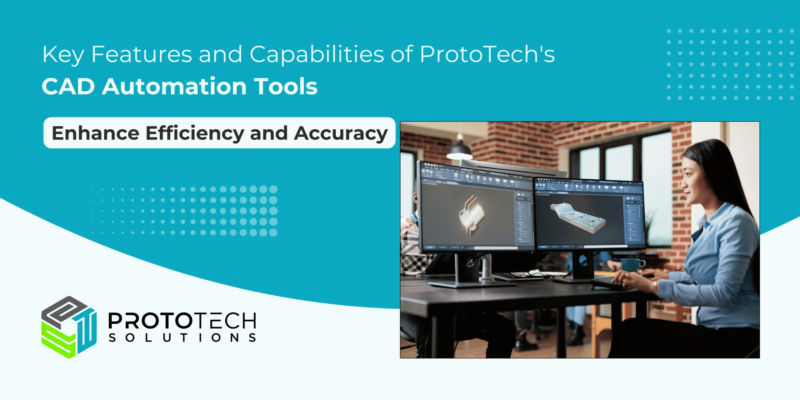 Key Features and Capabilities of ProtoTech's CAD Automation Tools