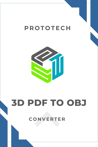 ProtoTech 3D PDF to OBJ Converter App